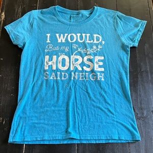 I Would But My Horse Said Neigh Top